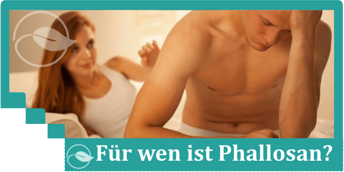 Für wen ist Phallosan Forte gedacht